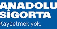 ANADOLU SİGORTA İLE HAKİKATEN KAYBETMEK YOK