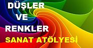 DÜŞLER VE RENKLER SANAT ATÖLYESİ HAYATA GEÇİYOR