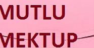 MUTLU MEKTUPLAR ALMAK İÇİN MUTUL MEKTUP  GÖNDER